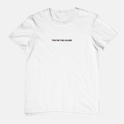 Camiseta "You're too close" | Fandom Art