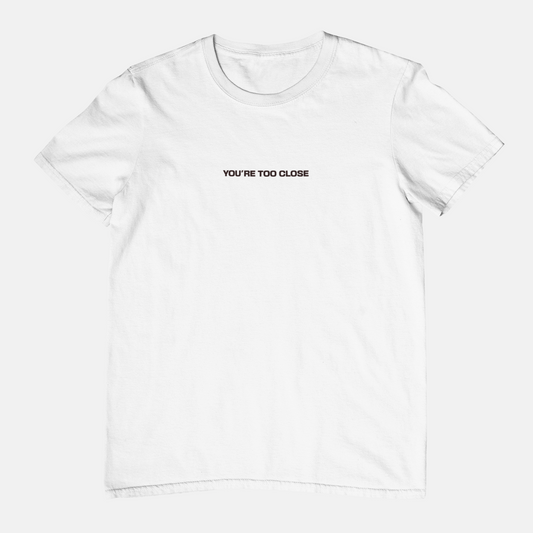 Camiseta "You're too close" | Fandom Art